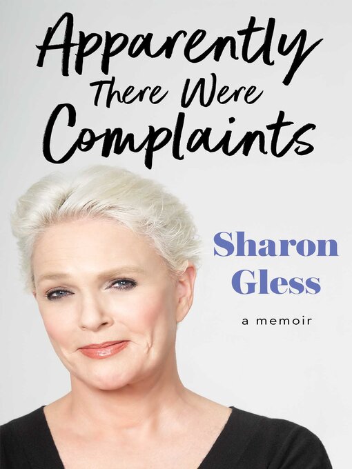 Title details for Apparently There Were Complaints by Sharon Gless - Wait list